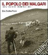 Il popolo dei malgari. Uomini, montagne, animali delle vallate cuneesi libro