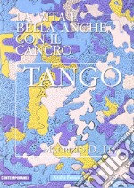 Tango. La vita è bella anche con il cancro