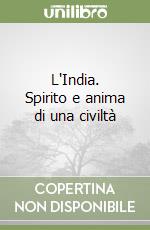 L'India. Spirito e anima di una civiltà libro