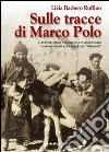 Sulle tracce di Marco Polo. L'avventuroso viaggio di un missionario valdostano libro di Barbero Ruffino Livia