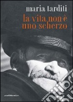 La vita non è uno scherzo libro