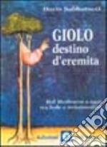 Giolo, destino d'eremita. Dal Medioevo a oggi tra fede e irrazionalità libro