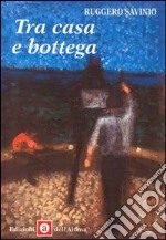 Tra casa e bottega libro