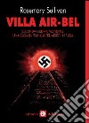 Villa Air-Bel. Seconda guerra mondiale. Una casa in Francia per artisti in fuga libro