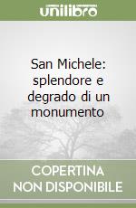 San Michele: splendore e degrado di un monumento libro