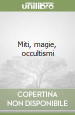 Miti, magie, occultismi libro