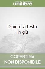 Dipinto a testa in giù libro