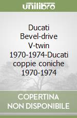 Ducati Bevel-drive V-twin 1970-1974-Ducati coppie coniche 1970-1974 libro