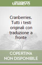 Cranberries. Tutti i testi originali con traduzione a fronte