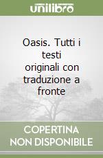 Oasis. Tutti i testi originali con traduzione a fronte libro