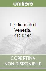Le Biennali di Venezia. CD-ROM (2) libro