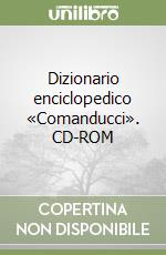 Dizionario enciclopedico «Comanducci». CD-ROM libro