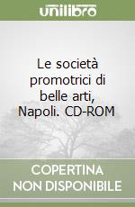 Le società promotrici di belle arti, Napoli. CD-ROM libro