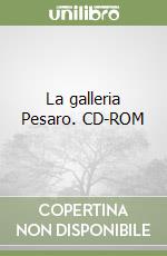 La galleria Pesaro. CD-ROM (1) libro