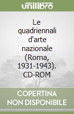 Le quadriennali d'arte nazionale (Roma, 1931-1943). CD-ROM libro