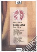 Donne e politica. Interviste a Lia Cigarini, Maria Rosa Cutrufelli, Alisa Del Re, Ida Dominijanni, Elisabetta Donini, Marisa Forcina, Manuela Fraire...