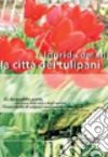 La città dei tulipani libro