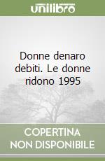 Donne denaro debiti. Le donne ridono 1995 libro