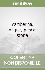 Valtiberina. Acque, pesca, storia libro