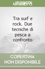 Tra surf e rock. Due tecniche di pesca a confronto