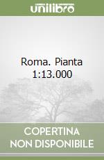 Roma. Pianta 1:13.000 libro