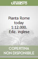 Pianta Rome today 1:12.000. Ediz. inglese libro