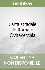 Carta stradale da Roma a Civitavecchia libro