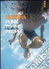 Nirvana. Punk to the people. Catalogo della mostra (Bologna, 12 dicembre 2013-31 gennaio 2014). Ediz. illustrata libro