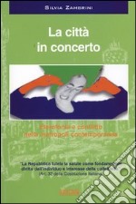 La città in concerto. Eterofonia e conflitto nella metropoli contemporanea. Con CD Audio libro