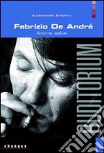 Fabrizio De André. Anime salve