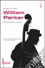 William Parker. Conversazioni sul jazz libro