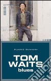 Tom Waits. Blues libro