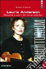 Laurie Anderson. Racconti e suoni del corpo elettrico libro