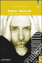 Peter Gabriel. Suoni senza frontiere libro