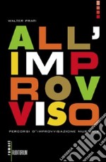 All'improvviso. Percorsi d'improvvisazione musicale