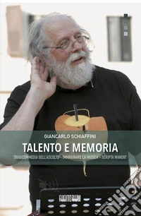 Talento e memoria. Tragicommedia dell'ascolto-Immaginare la musica-Scripta manent libro