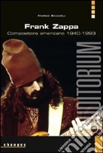 Frank Zappa. Compositore americano 1940-1993