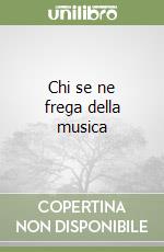 Chi se ne frega della musica libro