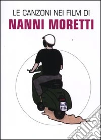 Le canzoni nei film di Nanni Moretti