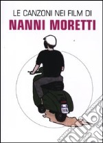 Le canzoni nei film di Nanni Moretti libro