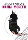 Le canzoni nei film di Nanni Moretti libro