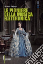 Le pioniere della musica elettronica. Con CD Audio