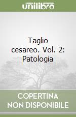 Taglio cesareo. Vol. 2: Patologia libro