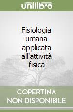 Fisiologia umana applicata all'attività fisica