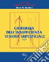 Chirurgia dell'insufficienza venosa superficiale tvp libro di Bortolani Ettore M.