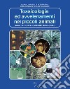 Tossicologia ed avvelenamenti nei piccoli animali libro