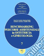 Benchmarking. Percorsi assistenziali in ginecologia e ostetricia. Ediz. a spirale