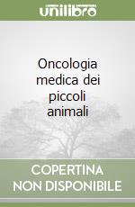 Oncologia medica dei piccoli animali