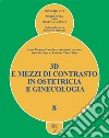 3D e mezzi di contrasto in ostetricia e ginecologia. Con DVD libro