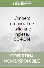 L'impero romano. Ediz. italiana e inglese. CD-ROM libro